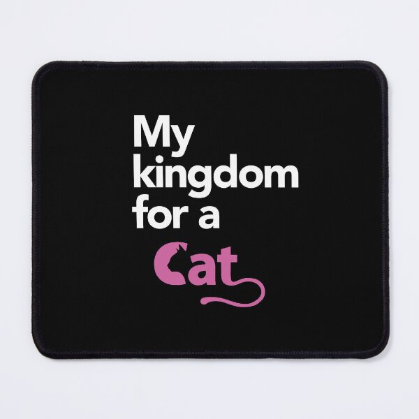 Item preview, MY KINGDOM FOR A CAT designed and sold by Aspretto.