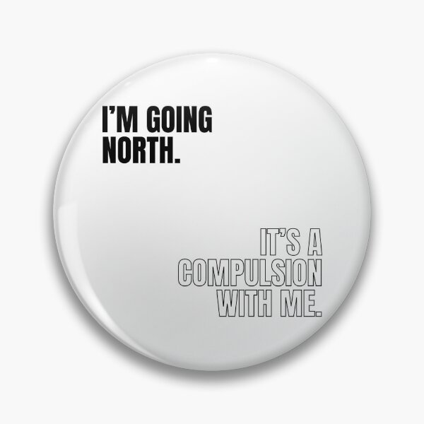 Item preview, I'm going North. It's a compulsion with me. Victoria Wood quote. designed and sold by DontKnowMuch.