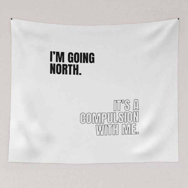 Item preview, I'm going North. It's a compulsion with me. Victoria Wood quote. designed and sold by DontKnowMuch.