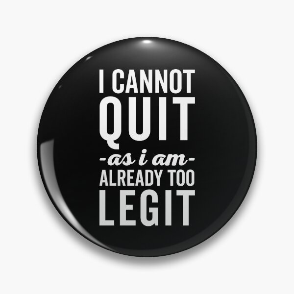Item preview, Too Legit To Quit Funny Sarcastic Offensive Quote designed and sold by quarantine81.