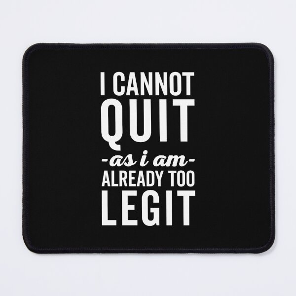 Item preview, Too Legit To Quit Funny Sarcastic Offensive Quote designed and sold by quarantine81.
