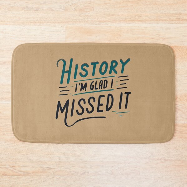 Item preview, History - I'm Glad I Missed It designed and sold by goldentusk.