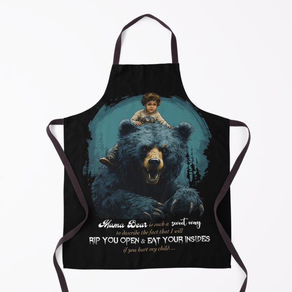 Item preview, Mama Bear is such a sweet way to describe the fact that I will RIP YOU OPEN & EAT YOUR INSIDES if you hurt my child... designed and sold by Jody Parmann.