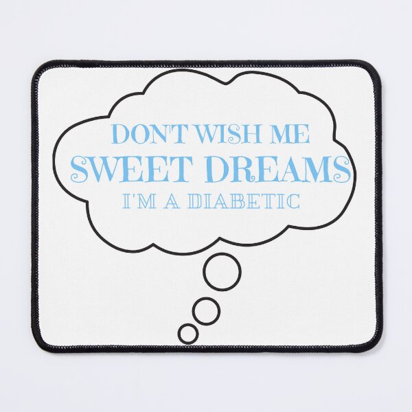 Item preview, Don't Wish Me Sweet Dreams I'm A Diabetic designed and sold by chitown23.