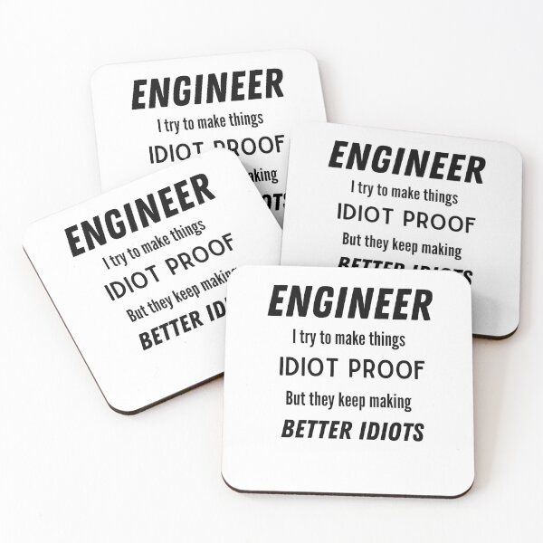 Item preview, Engineer. I try to make things idiot proof. But they keep making better idiots designed and sold by Custom-Print.