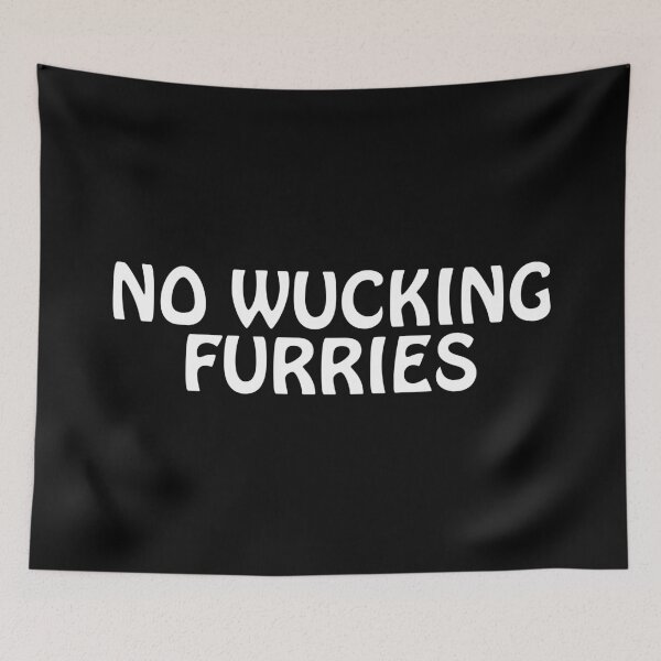 Item preview, No Wucking Furries designed and sold by Scat the cat.