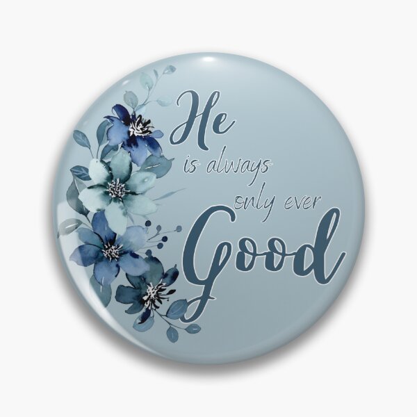 Item preview, He Is Always Only Ever Good designed and sold by A-M-Watson.