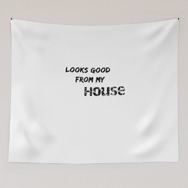 Item preview, Looks Good From My House designed and sold by FarDesign.