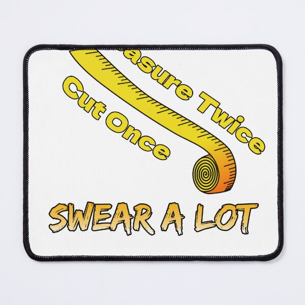 Item preview, Measure Twice, Cut Once, Swear A Lot designed and sold by FarDesign.