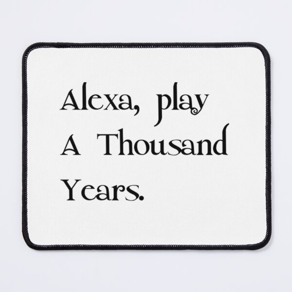 Item preview, Alexa, Play A Thousand Years. designed and sold by lindsalexandra.