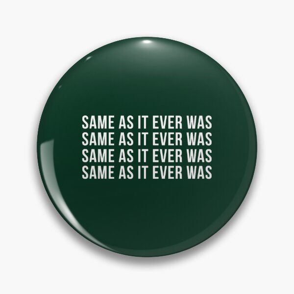 Item preview, Same As It Ever Was (1) designed and sold by raheemschuppe.