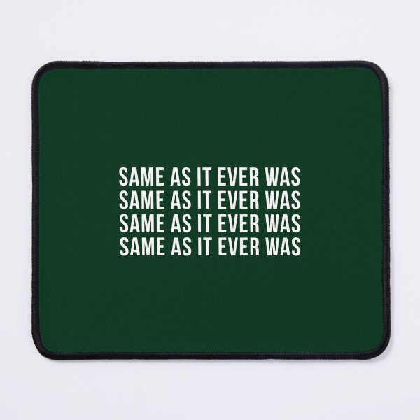 Item preview, Same As It Ever Was (1) designed and sold by raheemschuppe.