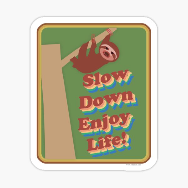Item preview, Slow Down Enjoy Life Sloth Motto Cartoon designed and sold by mytshirtfort.