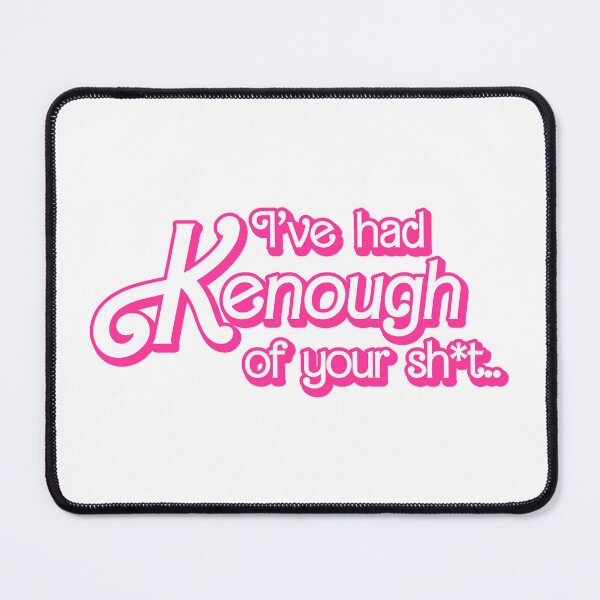 Item preview, I've had Kenough of your sh*t.. designed and sold by bluepapercup.