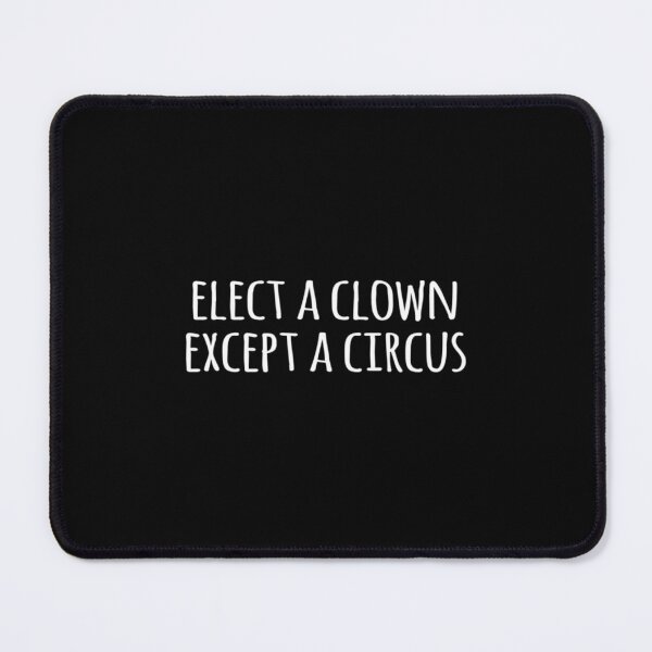 Item preview, Elect A Clown Except A Circus designed and sold by tooleyveera.