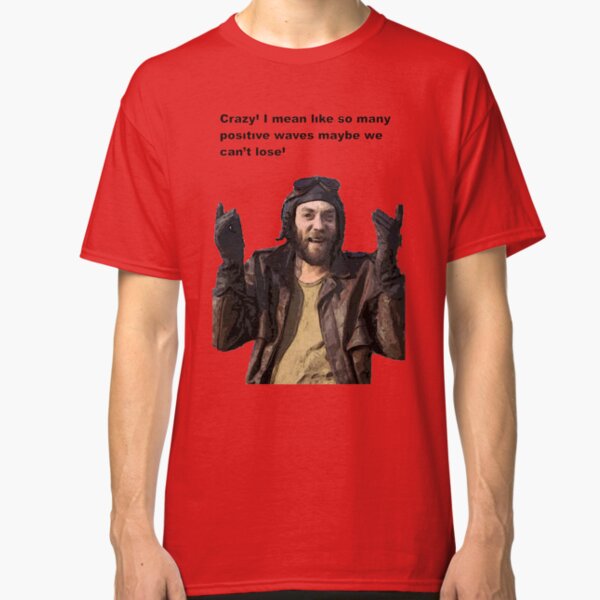 Oddball Kelly's Heroes Crazy So many positive waves cant loose Classic T-Shirt