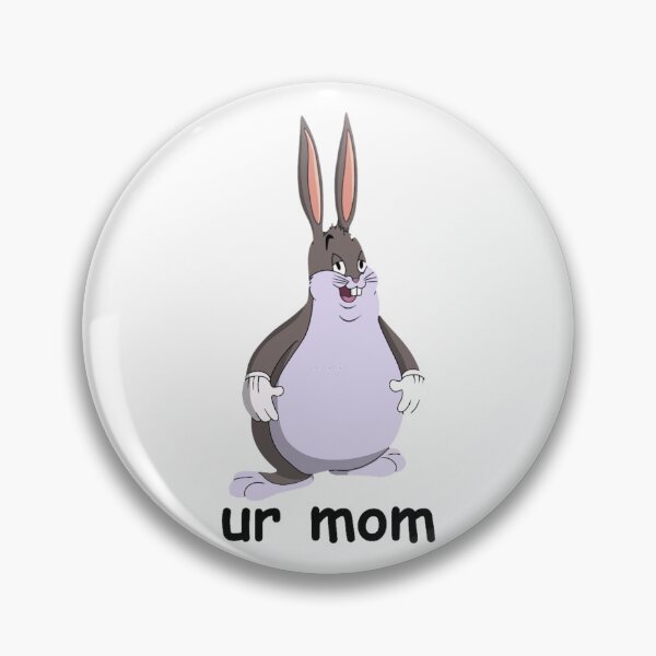 Item preview, Big Chungus Ur Mom Meme designed and sold by GretchenOdowd.