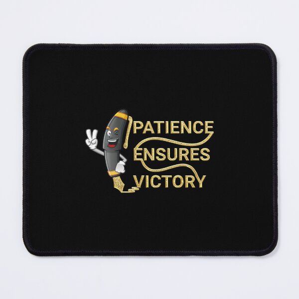 Item preview, PATIENCE ENSURES VICTORY designed and sold by yuehu.