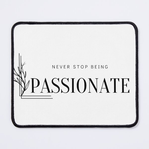 Item preview, Stay Passionate designed and sold by bri-creative.