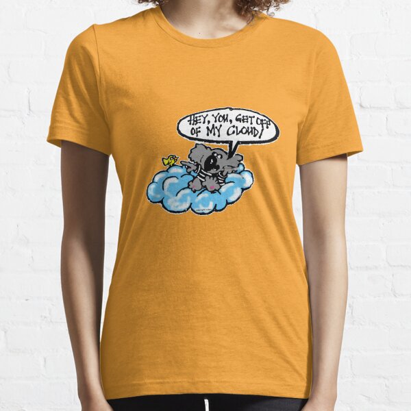 get off my cloud t shirt