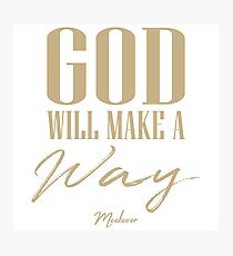 God will make a way Photographic Print