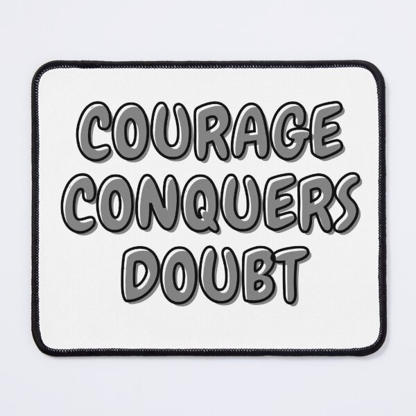 Item preview, Courage conquers doubt designed and sold by JAMESAMORN.