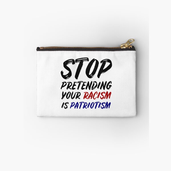 Item preview, Stop pretending your racism is patriotism designed and sold by luonngongg.