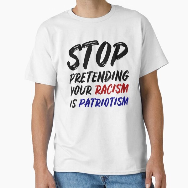 Item preview, Stop pretending your racism is patriotism designed and sold by luonngongg.