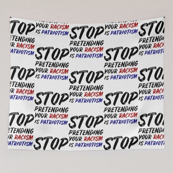 Item preview, Stop pretending your racism is patriotism designed and sold by luonngongg.
