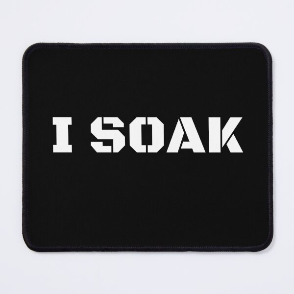 Item preview, i soak FUNNY designed and sold by ANNINOART ⭐⭐⭐⭐⭐.