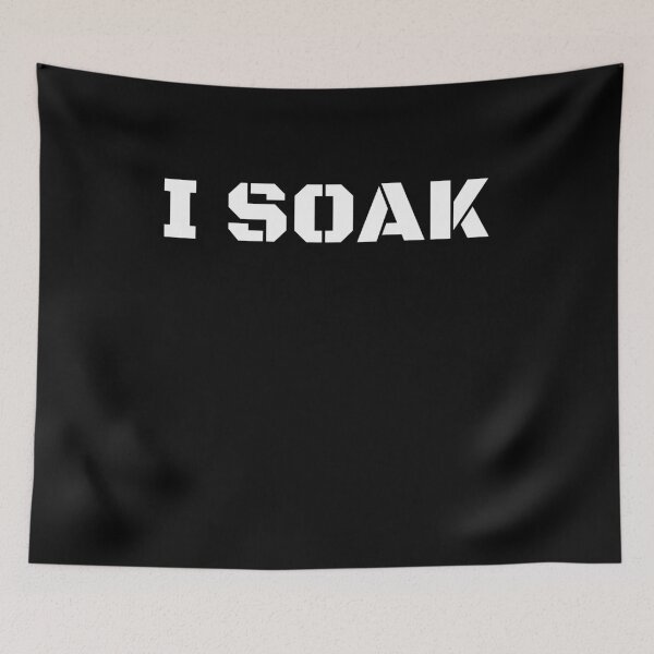Item preview, i soak FUNNY designed and sold by ANNINOART ⭐⭐⭐⭐⭐.