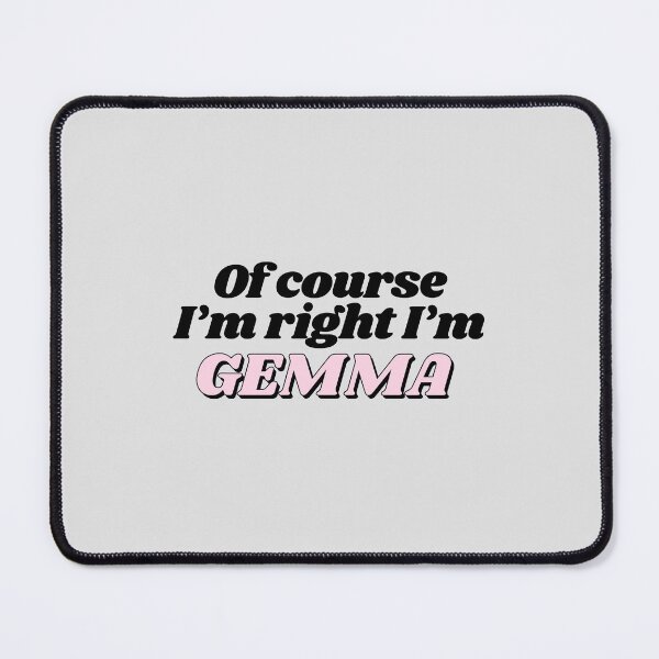 Item preview, Of Course I'm Right I'm Gemma Funny Personalized designed and sold by kindxinn.