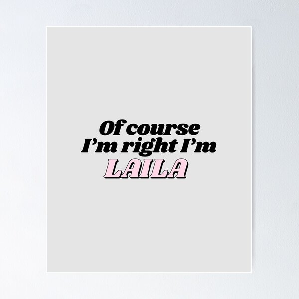 Item preview, Of Course I'm Right I'm Laila Funny Personalized designed and sold by kindxinn.