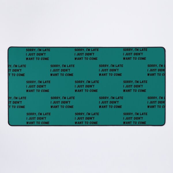 Item preview, Sorry I_m late. I just didn_t want to come. designed and sold by PaulVeum.