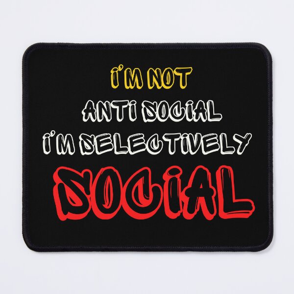 Item preview, I'm Not Anti Social I'm Selectively Social designed and sold by FridPix.