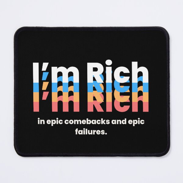 Item preview, I'm Rich: in epic comebacks and epic failures. designed and sold by MayaDelaye.