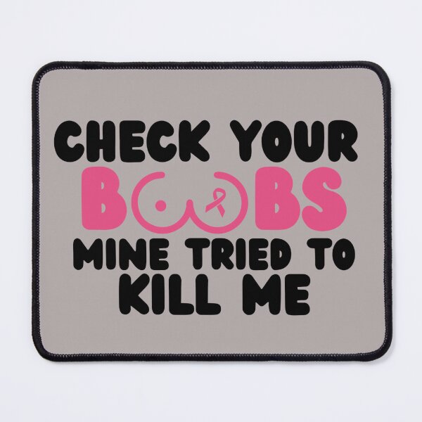 Item preview, Check your Boobs, mine tried to kill me designed and sold by Inspired2Live.