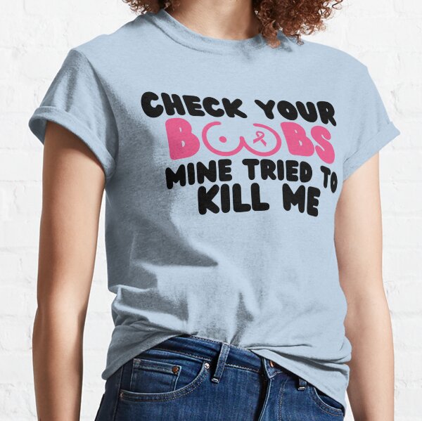 Item preview, Check your Boobs, mine tried to kill me designed and sold by Inspired2Live.