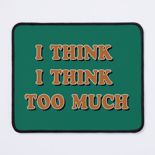 Item preview, Philosophical inscription "I think that I think too much." designed and sold by Ihor Ivanov.