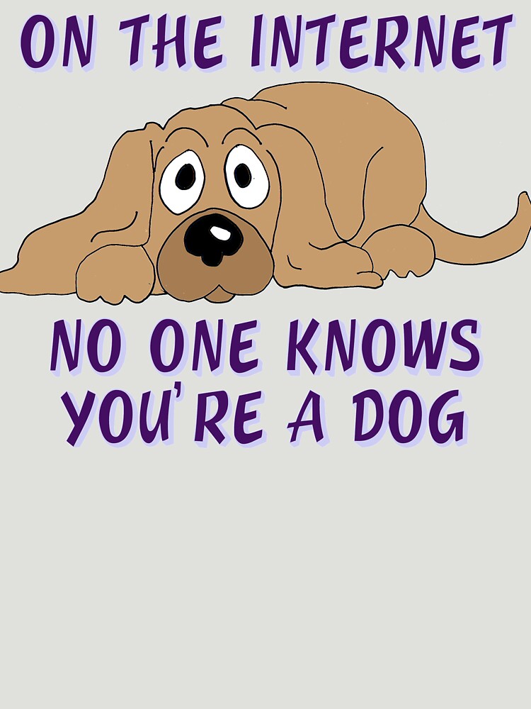 On the Internet No One Knows You're A Dog by Rightbrainwoman