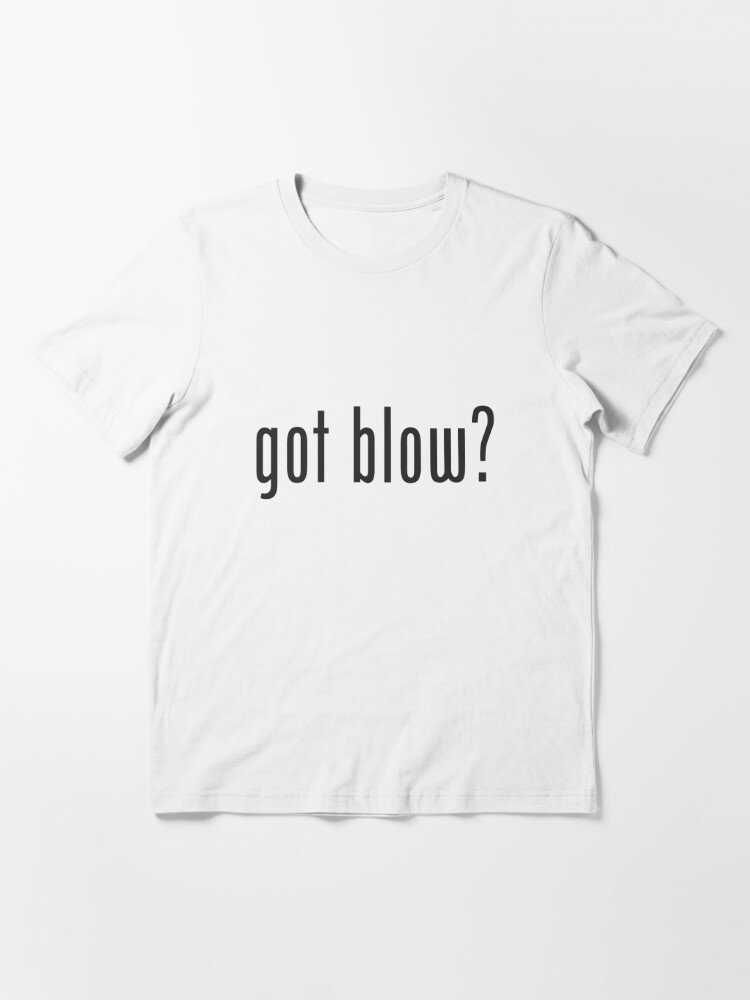 got blow shirt