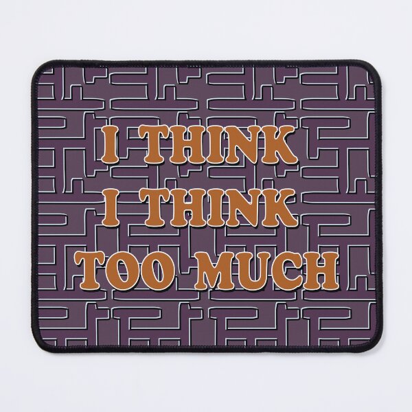 Item preview, Philosophical inscription "I think that I think too much." designed and sold by Ihor Ivanov.