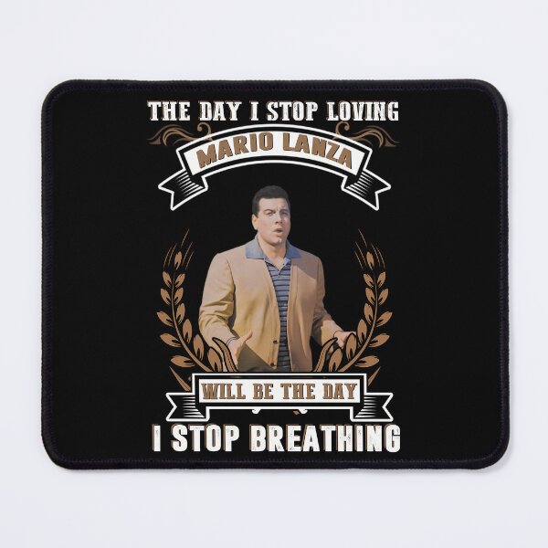 Item preview, THE DAY I STOP LOVING MARIO LANZA WILL BE THE DAY I STOP BRETHING designed and sold by Designerdillard.
