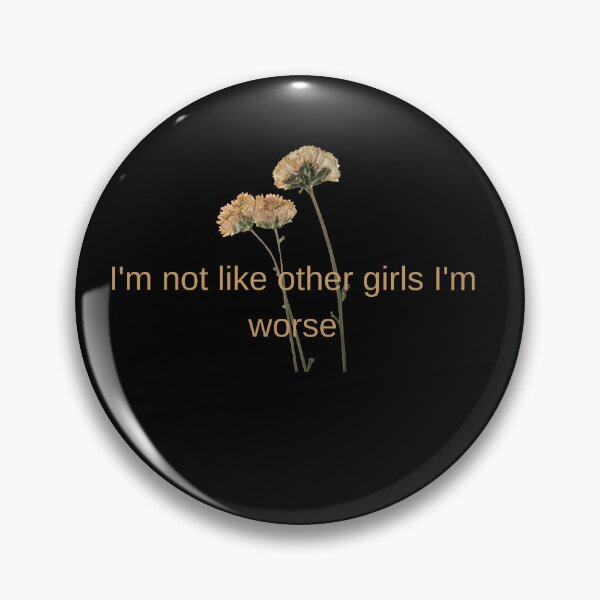 Item preview, I'm not like other girls I'm worse  designed and sold by Mirmura.