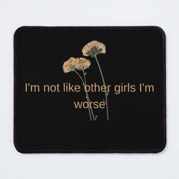 Item preview, I'm not like other girls I'm worse designed and sold by Mirmura.