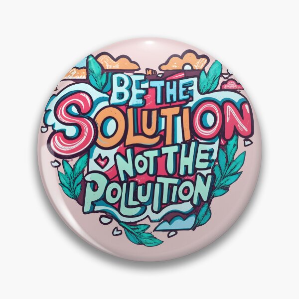 Item preview, Environmentalist - Be the Solution not the Pollution designed and sold by Adeel Mushtaq.