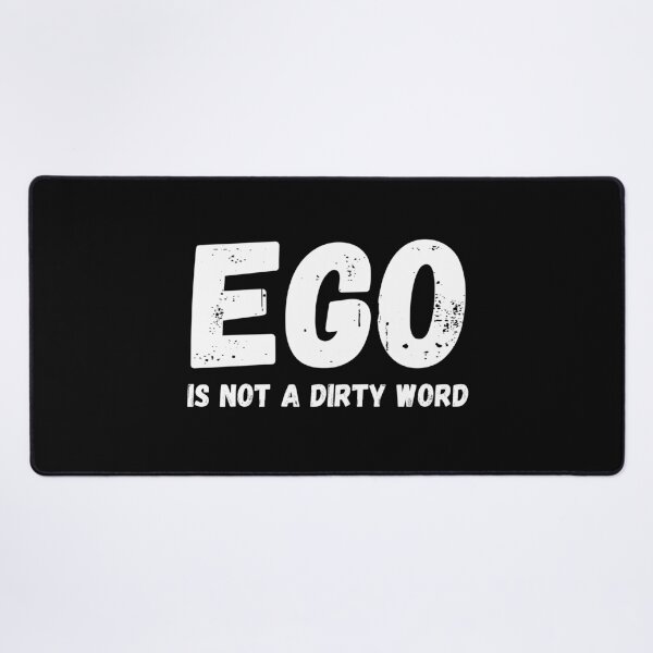 Item preview, Ego Is Not A Dirty Word designed and sold by YourMateNate.