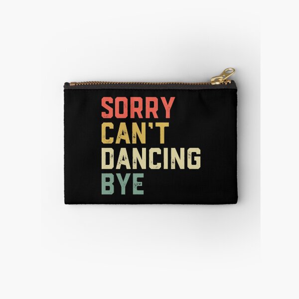 Item preview, Dancer Sorry Can't Dancing Bye - Dance Teacher designed and sold by jingdomdesgine.