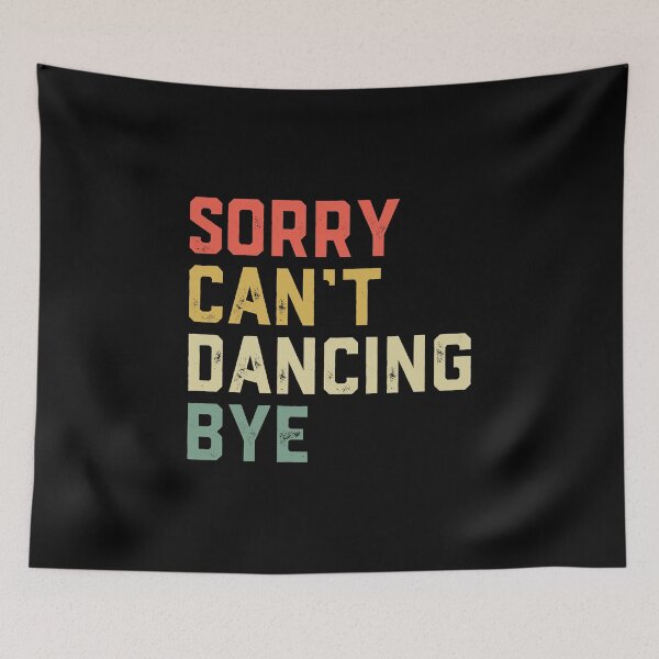 Item preview, Dancer Sorry Can't Dancing Bye - Dance Teacher designed and sold by jingdomdesgine.