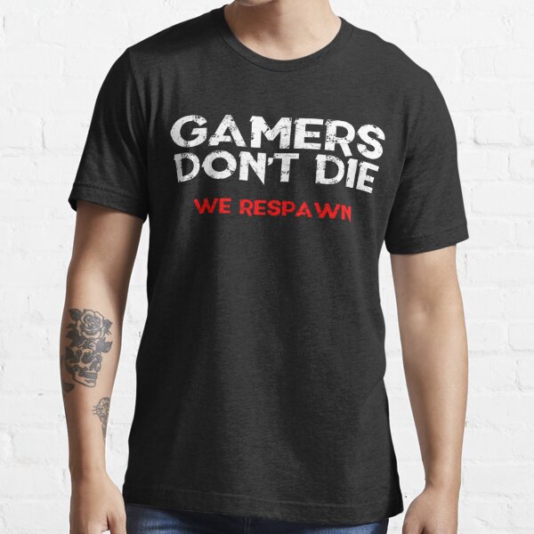 Gamers Don't Die – They Respawn! (white)